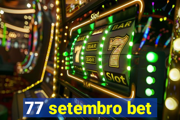 77 setembro bet